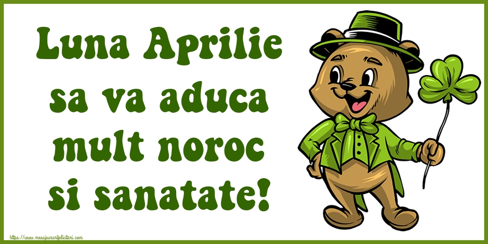 Felicitari de 1 Aprilie - Luna Aprilie sa va aduca mult noroc si sanatate!