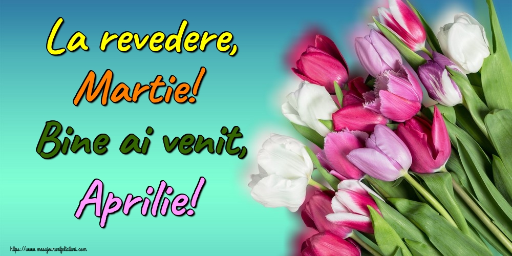 Felicitari de 1 Aprilie - La revedere, Martie! Bine ai venit, Aprilie!