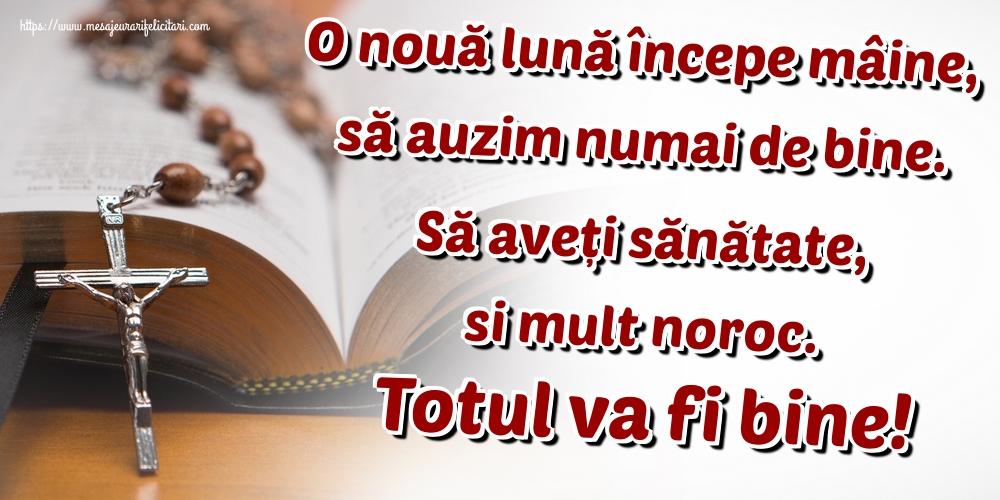 Felicitari de 1 Aprilie - O nouă lună începe mâine, să auzim numai de bine. Să aveți sănătate, si mult noroc. Totul va fi bine!