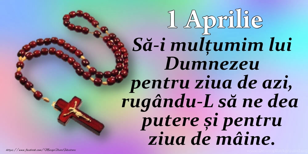 Felicitari de 1 Aprilie - 1.Aprilie - Mulțumim Doamne pentru ziua de azi