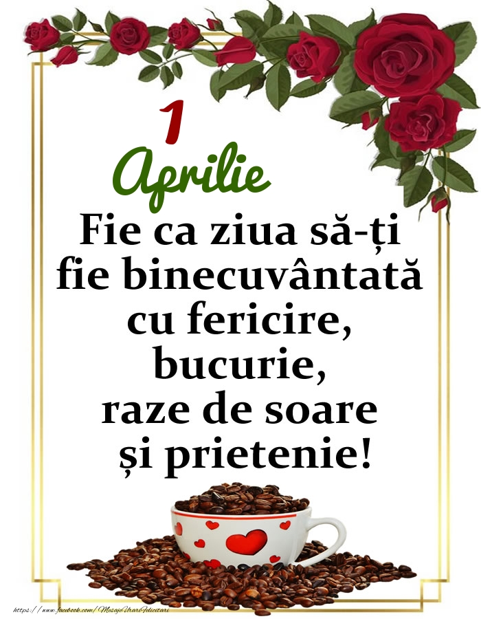 Felicitari de 1 Aprilie - 1.Aprilie - O zi binecuvântată, prieteni!