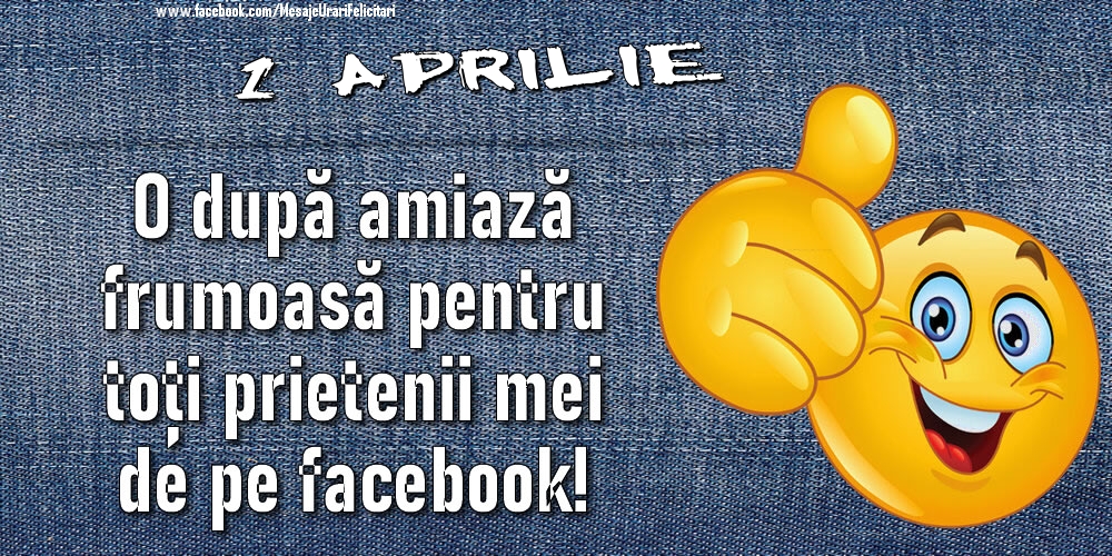 1 Aprilie - O după amiază frumoasă pentru toți prietenii mei de pe facebook!