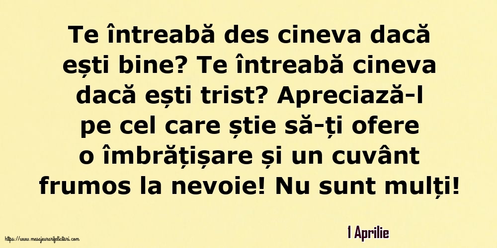 Felicitari de 1 Aprilie - 1 Aprilie - Te întreabă des cineva dacă ești bine? Te întreabă cineva dacă ești trist?