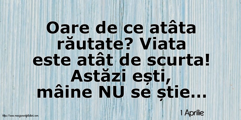 1 Aprilie - Oare de ce atâta răutate?