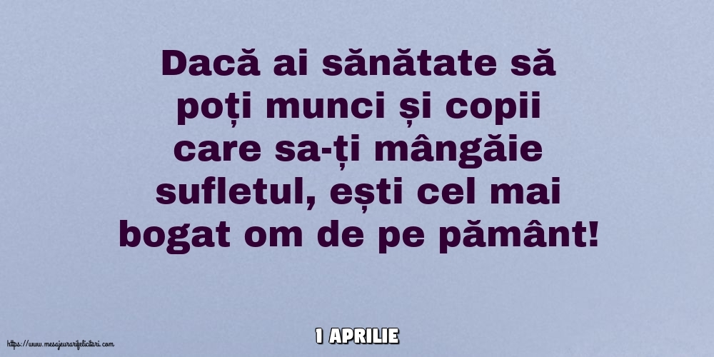 1 Aprilie - Dacă ai sănătate