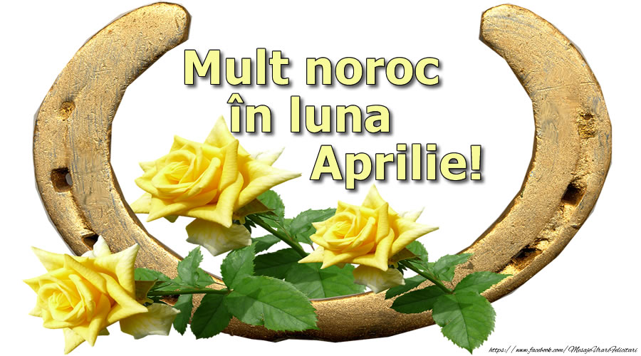 Felicitari de 1 Aprilie - Mult noroc și sănătate în luna Aprilie!