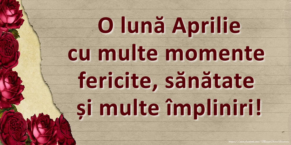 Felicitari de 1 Aprilie - O lună Aprilie cu multe momente fericite, sănătate și multe împliniri!