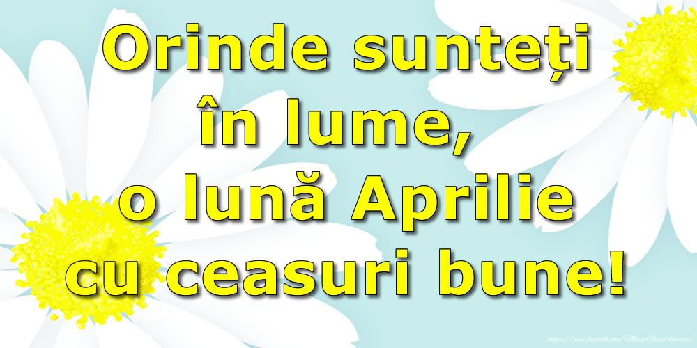 Felicitari de 1 Aprilie - Orinde sunteți în lume, o lună Aprilie cu ceasuri bune!