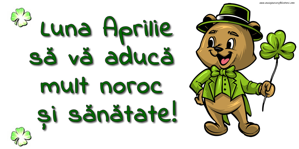 Felicitari de 1 Aprilie - Luna Aprilie să vă aducă mult noroc și sănătate!