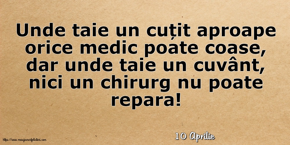 Felicitari de 10 Aprilie - 10 Aprilie - Unde taie un cuțit aproape orice medic poate coase