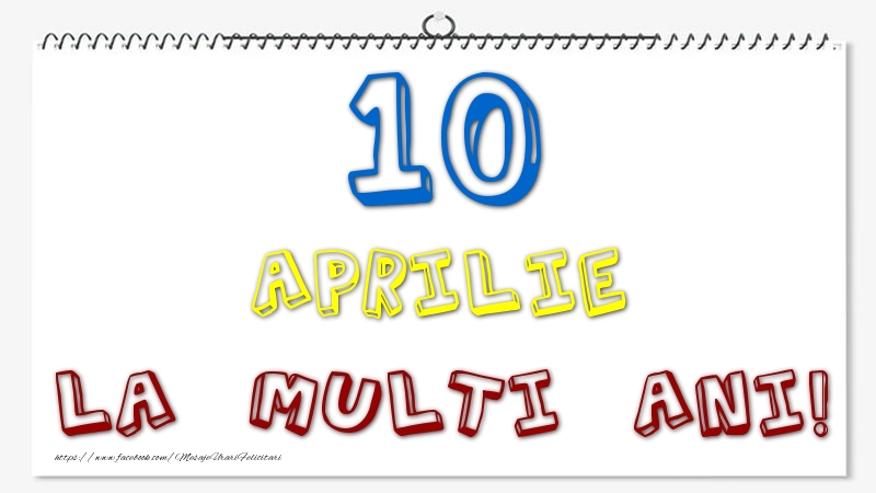 10 Aprilie - La multi ani!