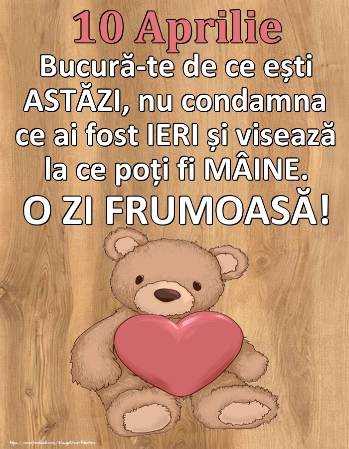 Mesajul zilei de astăzi 10 Aprilie - O zi minunată!