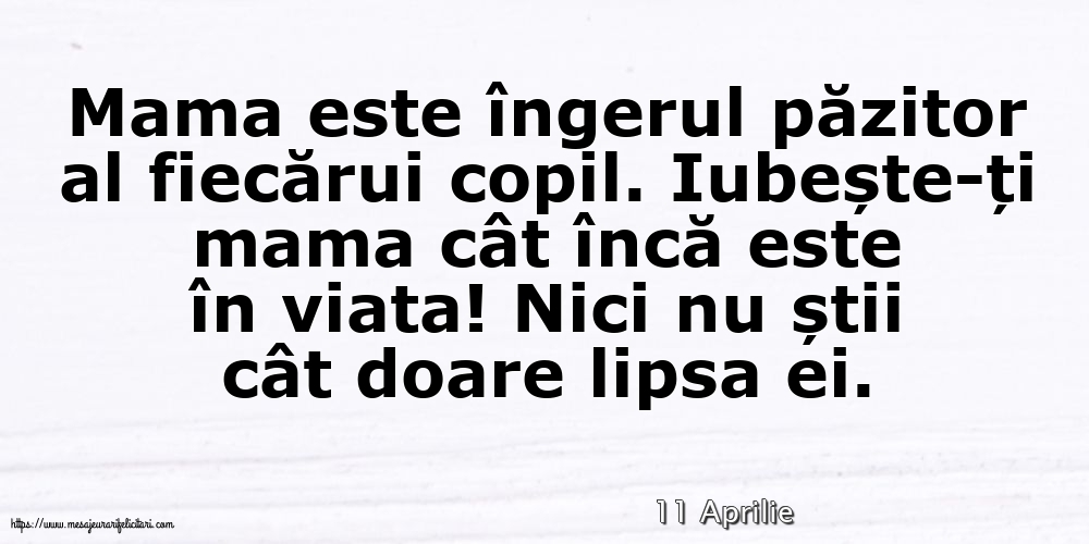 Felicitari de 11 Aprilie - 11 Aprilie - Mama este îngerul păzitor al fiecărui copil