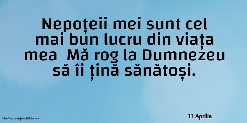 Felicitari de 11 Aprilie - 11 Aprilie - Nepoțeii mei sunt cel mai bun lucru