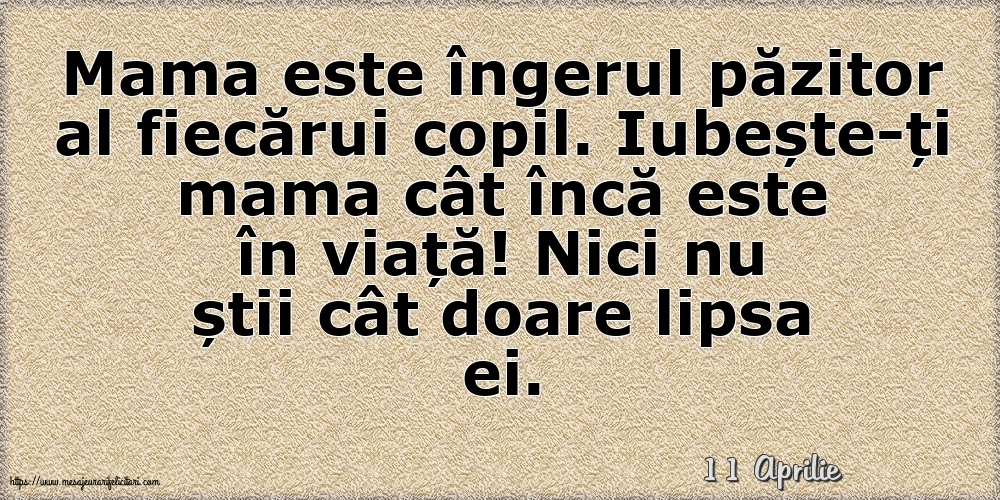 Felicitari de 11 Aprilie - 11 Aprilie - Mama este îngerul păzitor al fiecărui copil