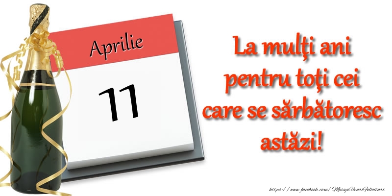 Aprilie 11 La multi ani pentru toti cei care se sarbatoresc astazi!