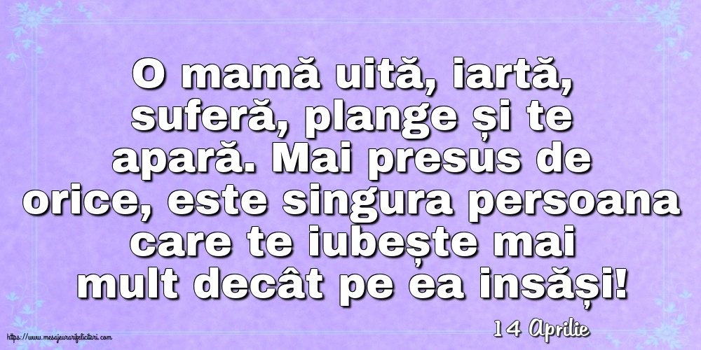 Felicitari de 14 Aprilie - 14 Aprilie - O mamă uită