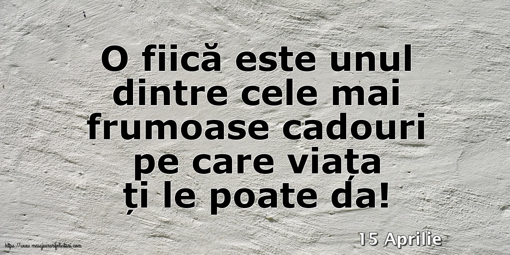 Felicitari de 15 Aprilie - 15 Aprilie - O fiică