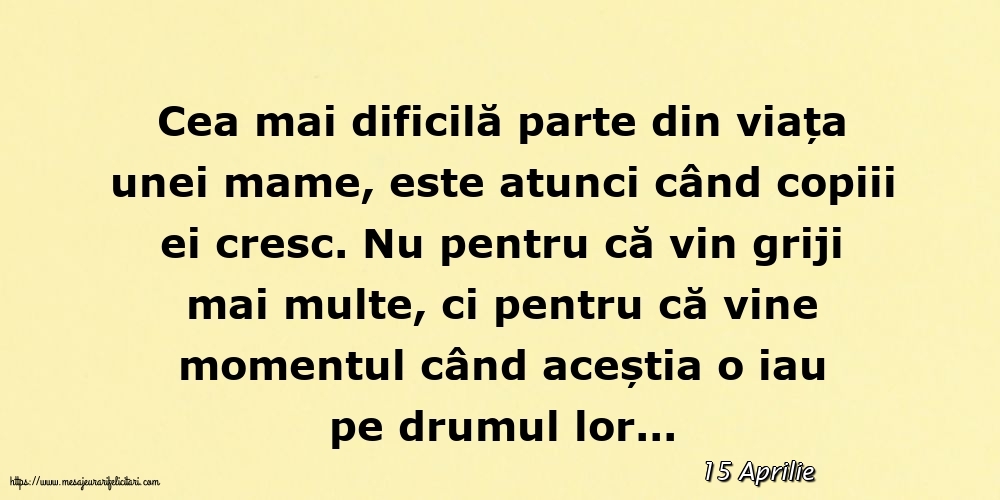 Felicitari de 15 Aprilie - 15 Aprilie - Cea mai dificilă parte din viața unei mame