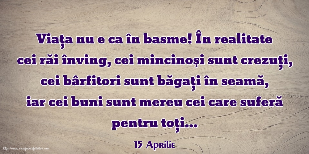 Felicitari de 15 Aprilie - 15 Aprilie - Viața nu e ca în basme!