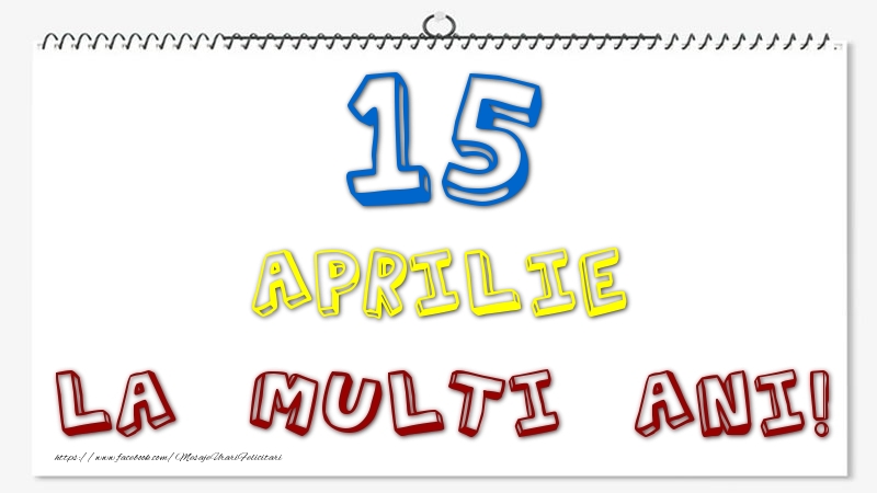 15 Aprilie - La multi ani!