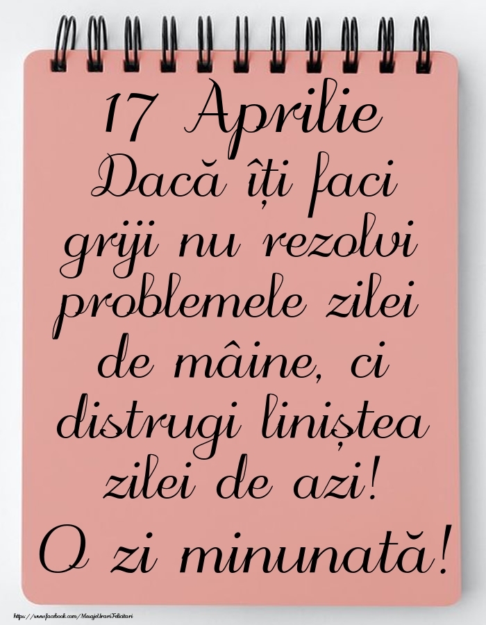 17 Aprilie - Mesajul zilei - O zi minunată!