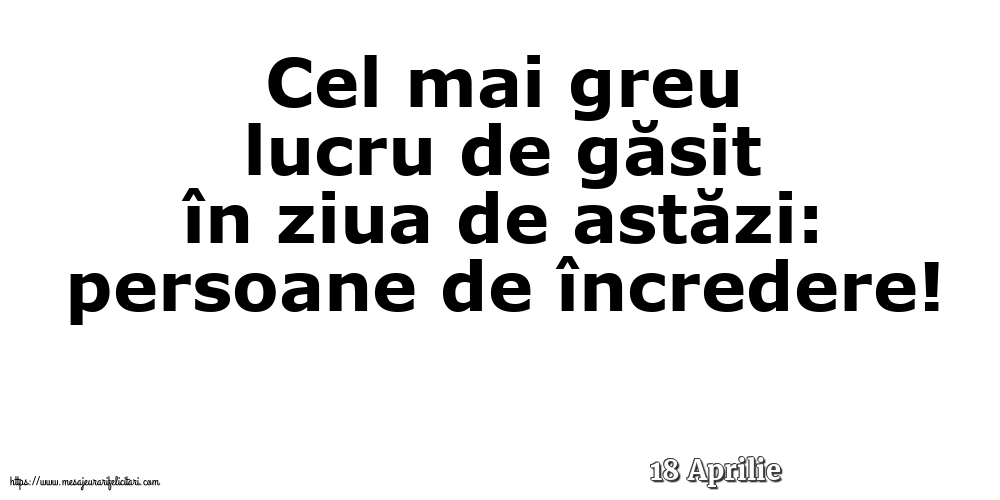 Felicitari de 18 Aprilie - 18 Aprilie - Cel mai greu lucru