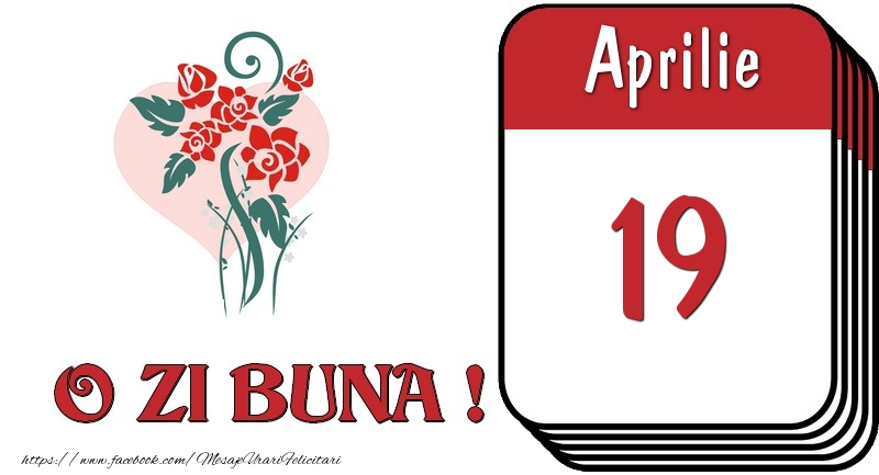 Aprilie 19 O zi buna