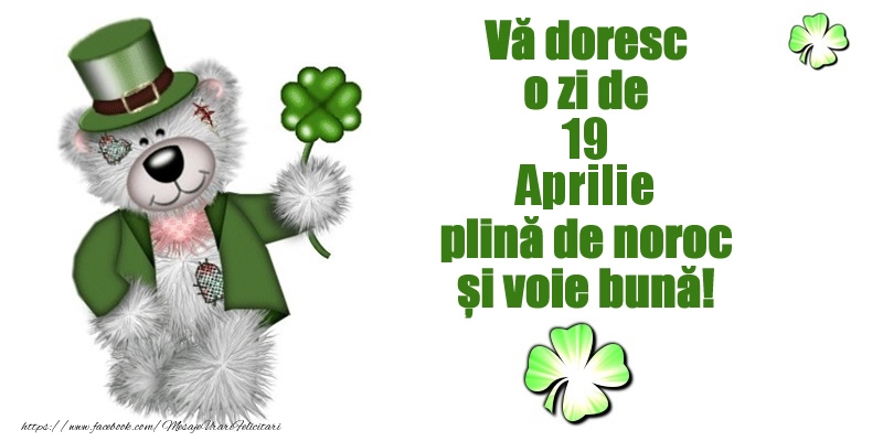 Felicitari de 19 Aprilie - Vă doresc o zi de Aprilie 19 plină de noroc și voie bună!