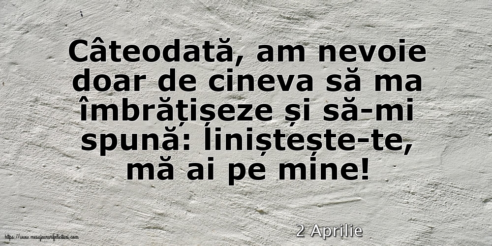 Felicitari de 2 Aprilie - 2 Aprilie - Liniștește-te, mă ai pe mine!