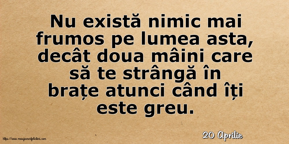 Felicitari de 20 Aprilie - 20 Aprilie - Nu există nimic mai frumos pe lumea asta