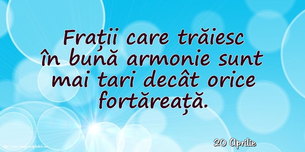 Felicitari de 20 Aprilie - 20 Aprilie - Frații care trăiesc în bună armonie sunt mai tari decât orice fortăreață