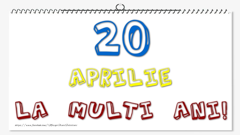 20 Aprilie - La multi ani!