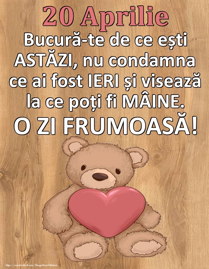 Mesajul zilei de astăzi 20 Aprilie - O zi minunată!