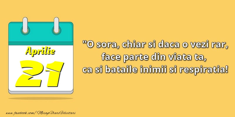 O soră, chiar şi dacă o vezi rar, face parte din viata ta, ca şi bătăile inimii şi respiraţia! 21Aprilie