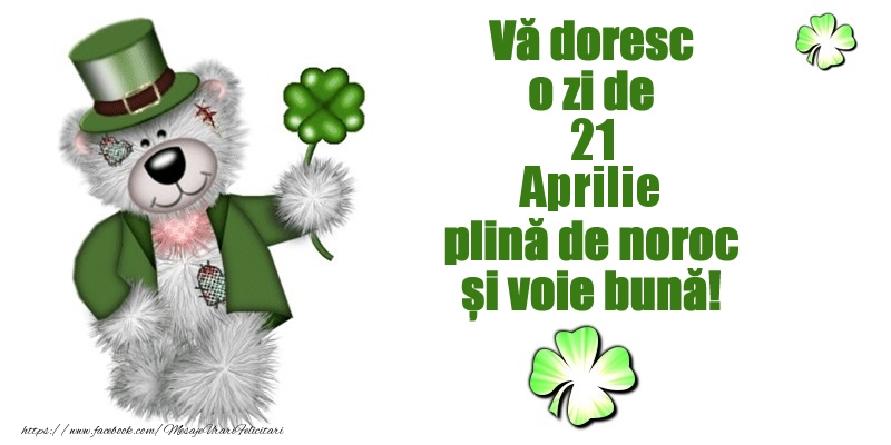 Felicitari de 21 Aprilie - Vă doresc o zi de Aprilie 21 plină de noroc și voie bună!