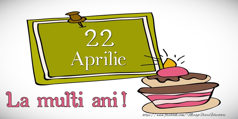 Felicitari de 22 Aprilie - Aprilie 22 La multi ani!