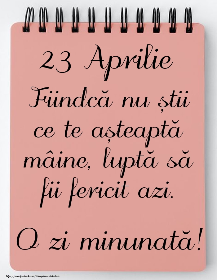 Felicitari de 23 Aprilie - Mesajul zilei -  23 Aprilie - O zi minunată!