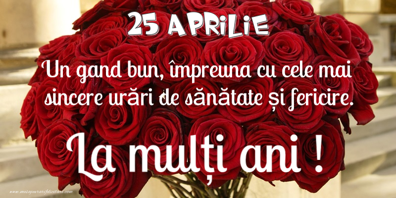 Felicitari de 25 Aprilie - 25 Aprilie - La multi ani!