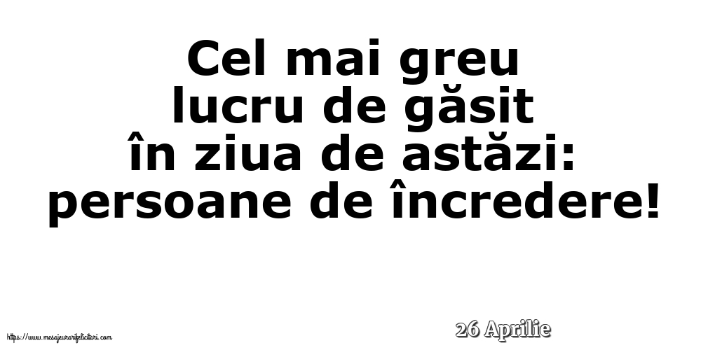 Felicitari de 26 Aprilie - 26 Aprilie - Cel mai greu lucru