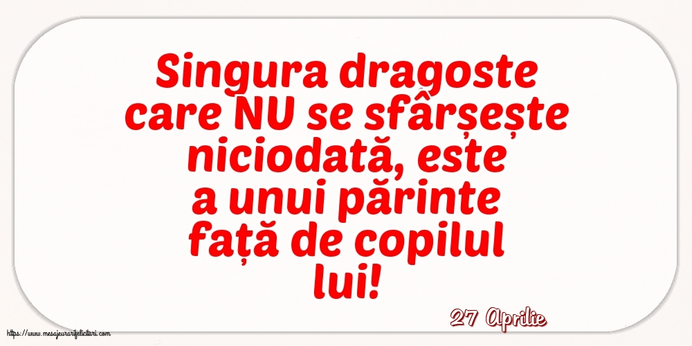 Felicitari de 27 Aprilie - 27 Aprilie - Singura dragoste