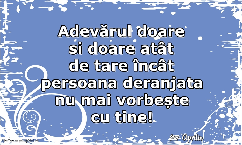 Felicitari de 27 Aprilie - 27 Aprilie - Adevărul doare