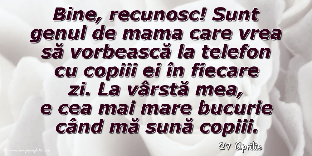 Felicitari de 27 Aprilie - 27 Aprilie - La vârstă mea