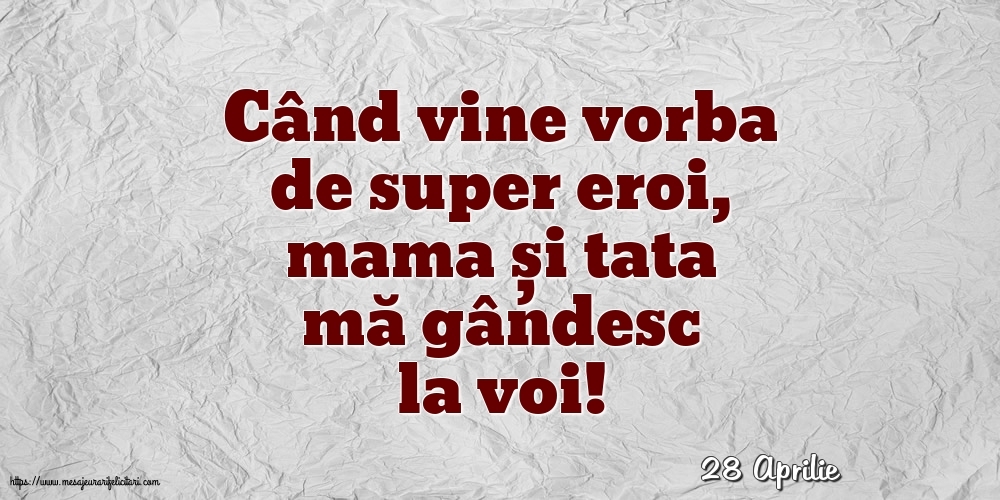 Felicitari de 28 Aprilie - 28 Aprilie - Când vine vorba de super eroi, mama și tata mă gândesc la voi!