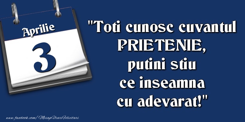 Toti cunosc cuvantul PRIETENIE, putini stiu ce inseamna cu adevarat! 3 Aprilie