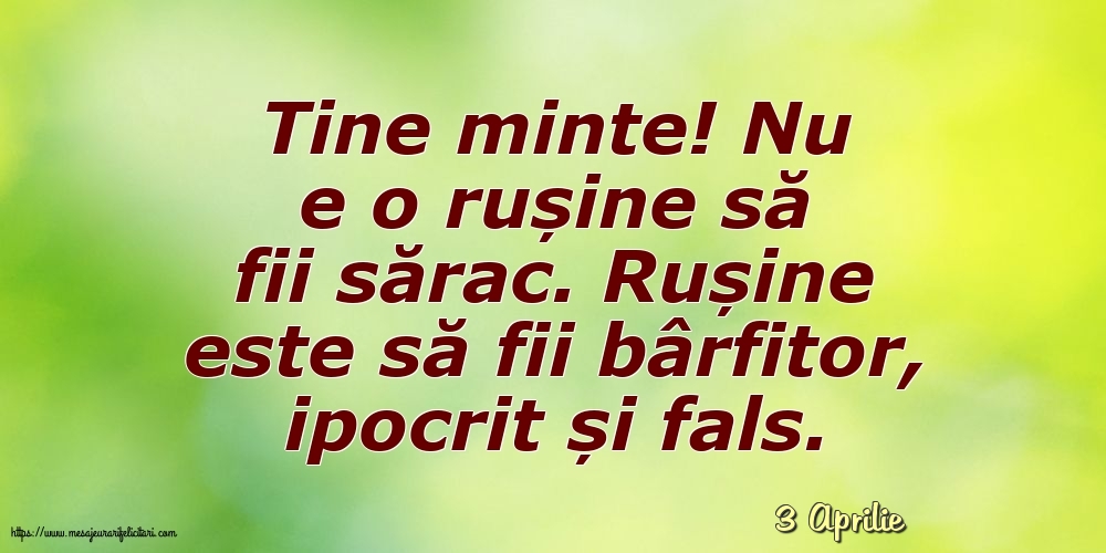 Felicitari de 3 Aprilie - 3 Aprilie - Nu e o rușine să fii sărac