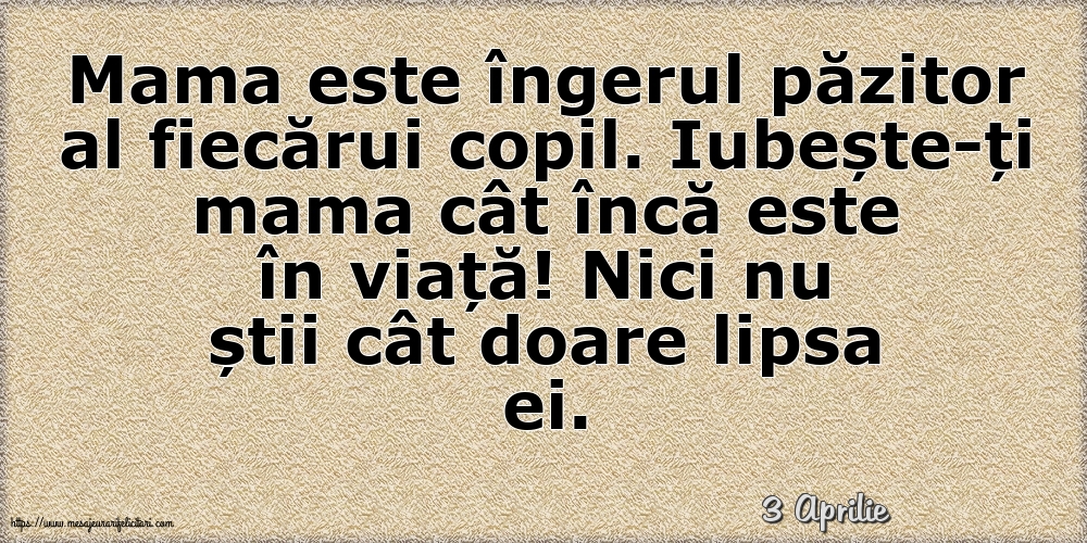 Felicitari de 3 Aprilie - 3 Aprilie - Mama este îngerul păzitor al fiecărui copil