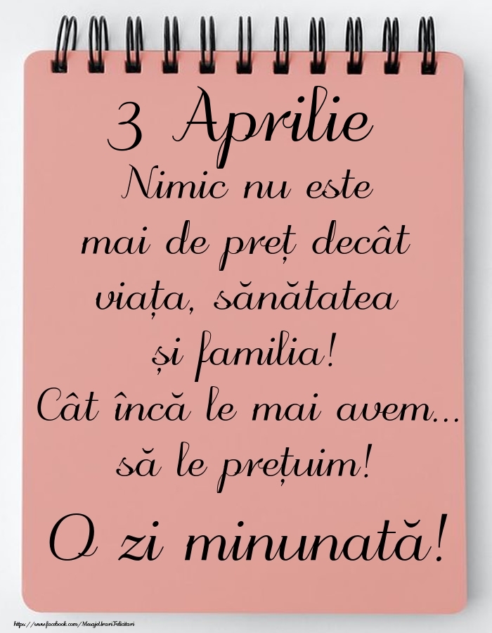 Mesajul zilei de astăzi 3 Aprilie - O zi minunată!