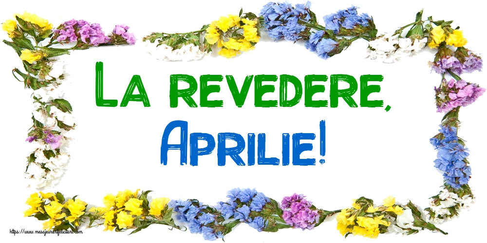 Felicitari de 30 Aprilie - La revedere, Aprilie!