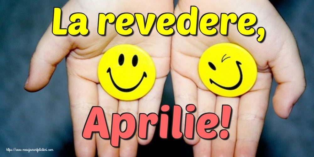 Felicitari de 30 Aprilie - La revedere, Aprilie!